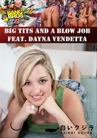 【Big Tits And A Blow Job Feat. Dayna Vendetta 】の一覧画像