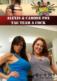 【Alexis & Cammie Fox Tag Team A Cock 】の一覧画像