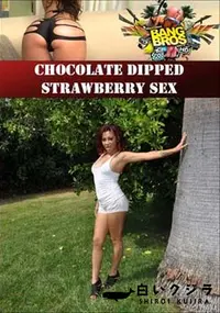 【Chocolate Dipped Strawberry Sex 】の一覧画像